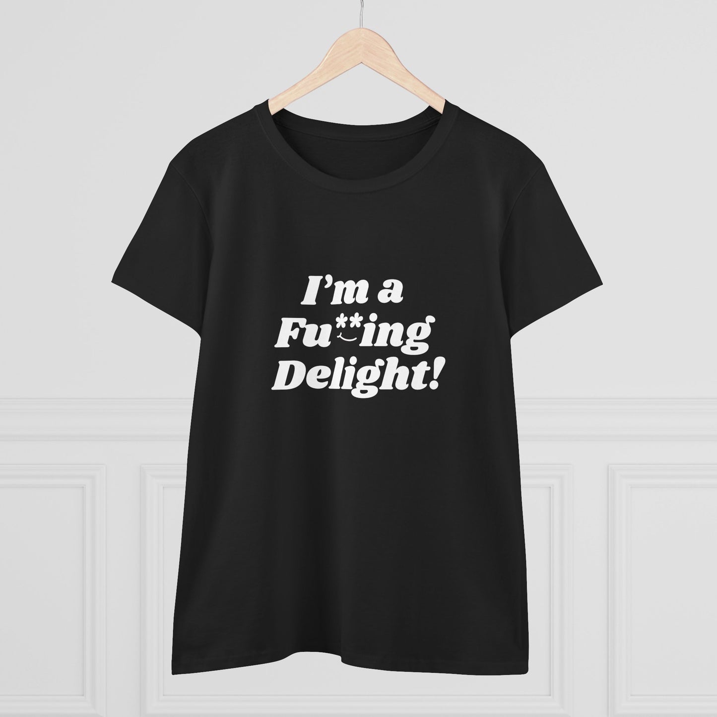 I’m a Fu**ing Delight -  Women's Tee | Delightfully Unapologetic