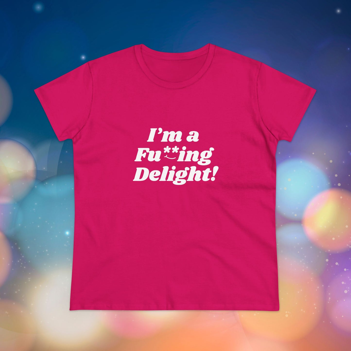 I’m a Fu**ing Delight -  Women's Tee | Delightfully Unapologetic