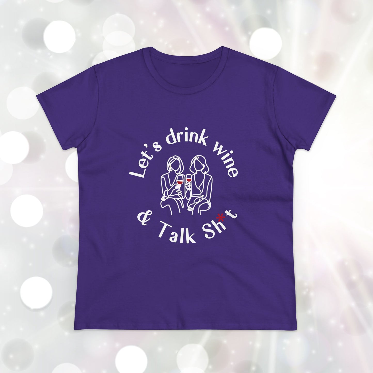 Funny Wine T-Shirt for Women  |  Let’s Drink Wine & Talk Sh*t
