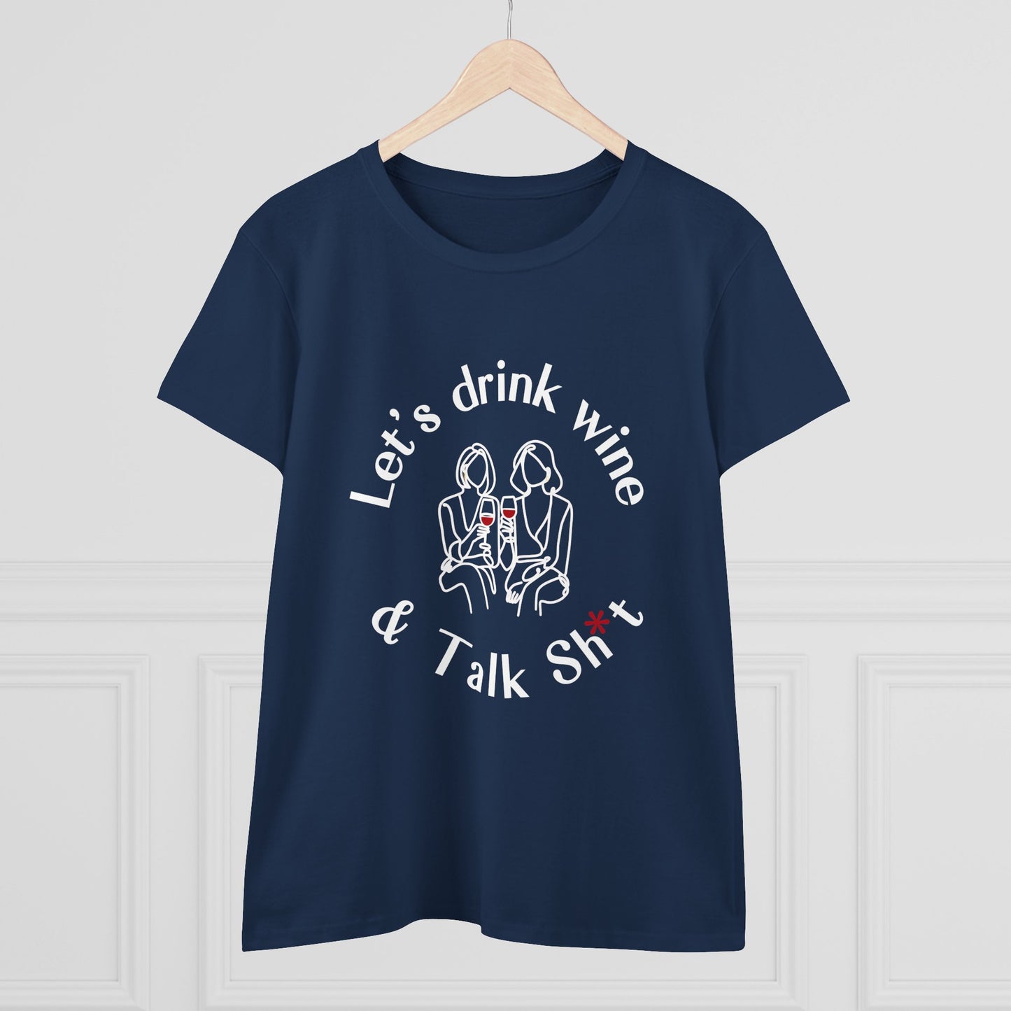 Funny Wine T-Shirt for Women  |  Let’s Drink Wine & Talk Sh*t