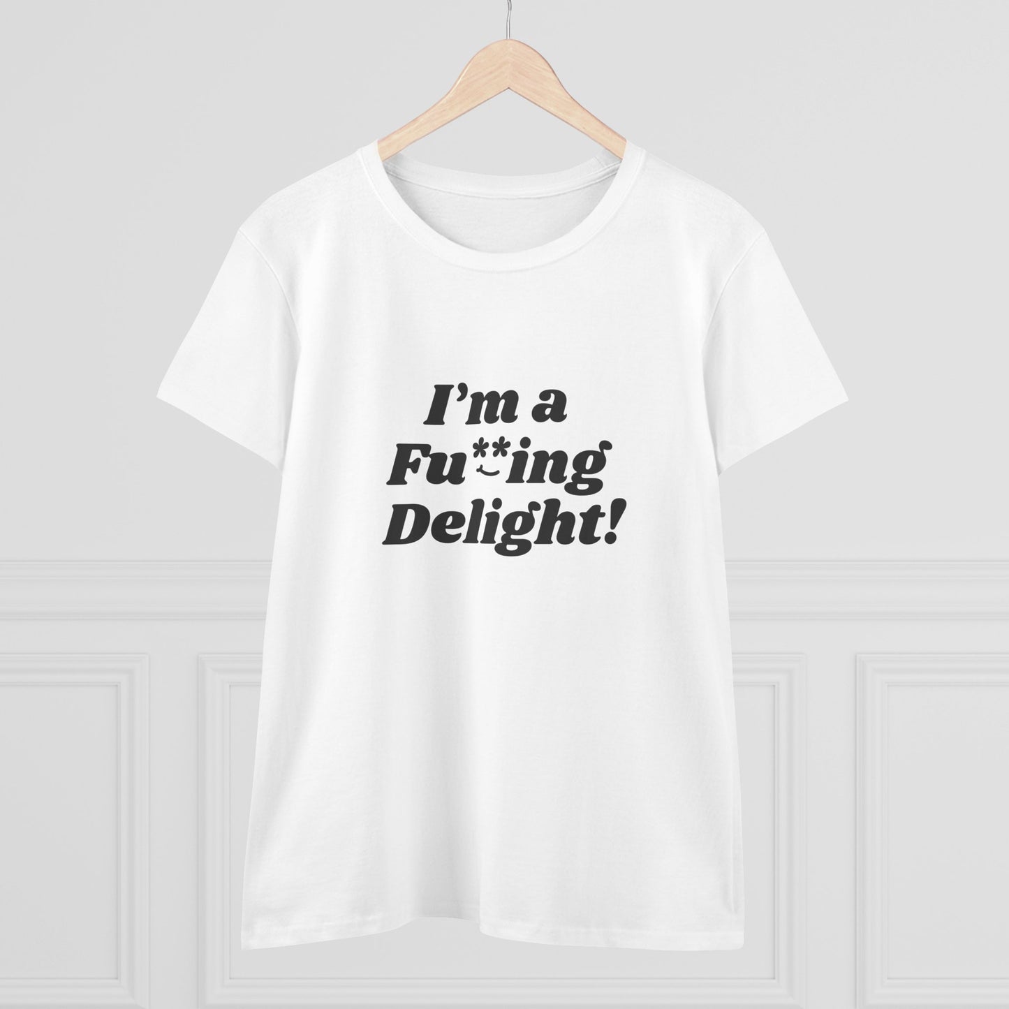 I’m a Fu**ing Delight -  Women's Tee | Delightfully Unapologetic