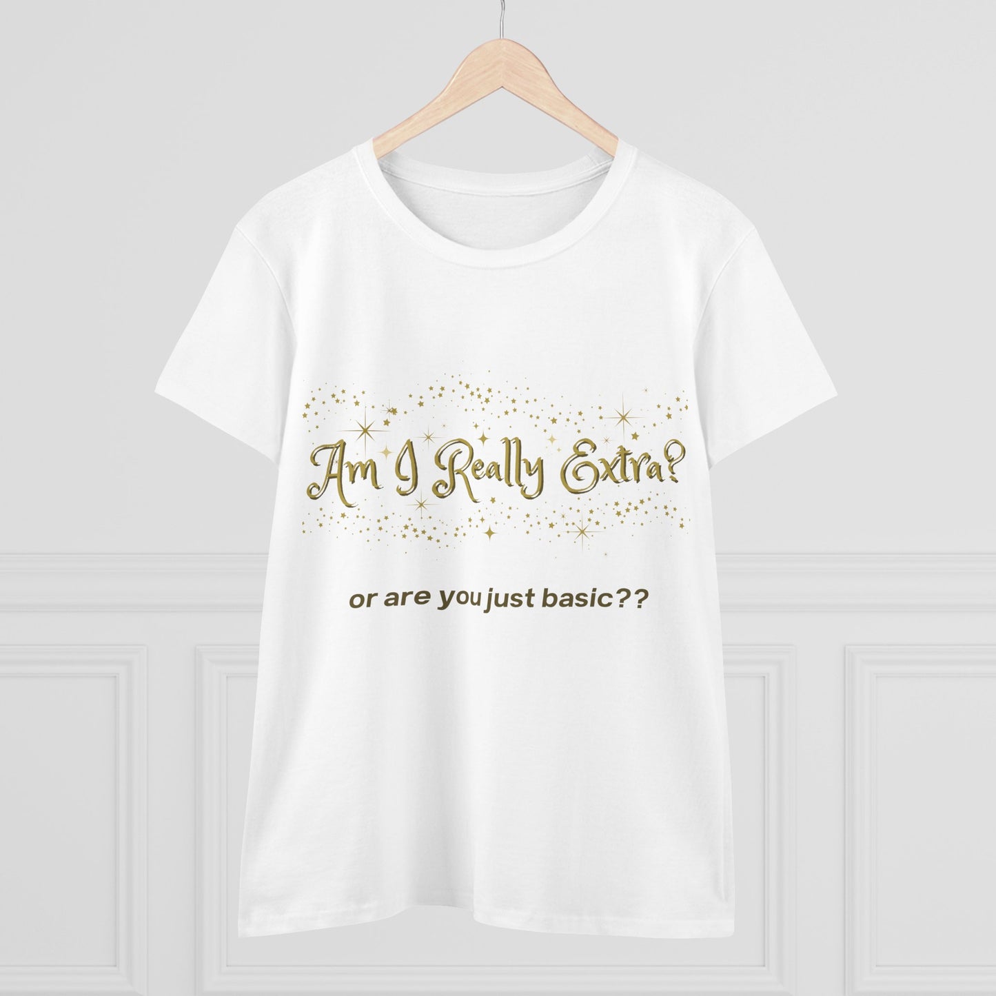 Am I Extra?  or Are You Just Basic? Funny Women’s Graphic Tee