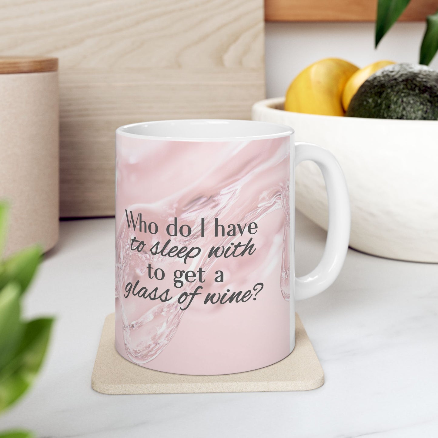 Who Do I Have to Sleep With to Get a Glass of Wine? [Rose' Edition] – Ceramic Mug | 2 Sizes