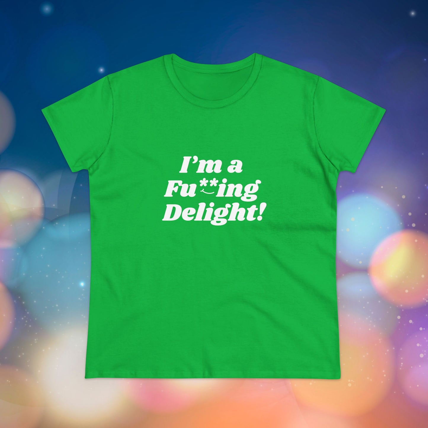 I’m a Fu**ing Delight -  Women's Tee | Delightfully Unapologetic