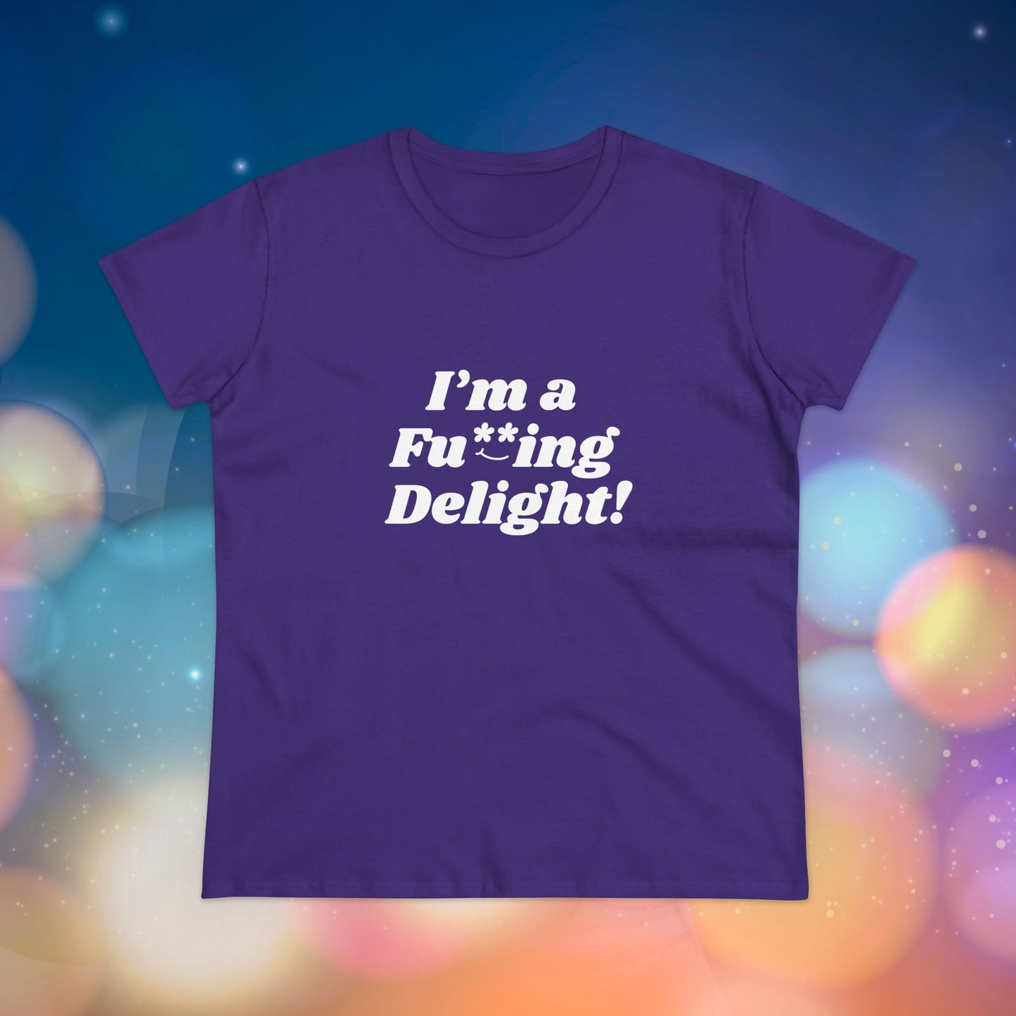 I’m a Fu**ing Delight -  Women's Tee | Delightfully Unapologetic