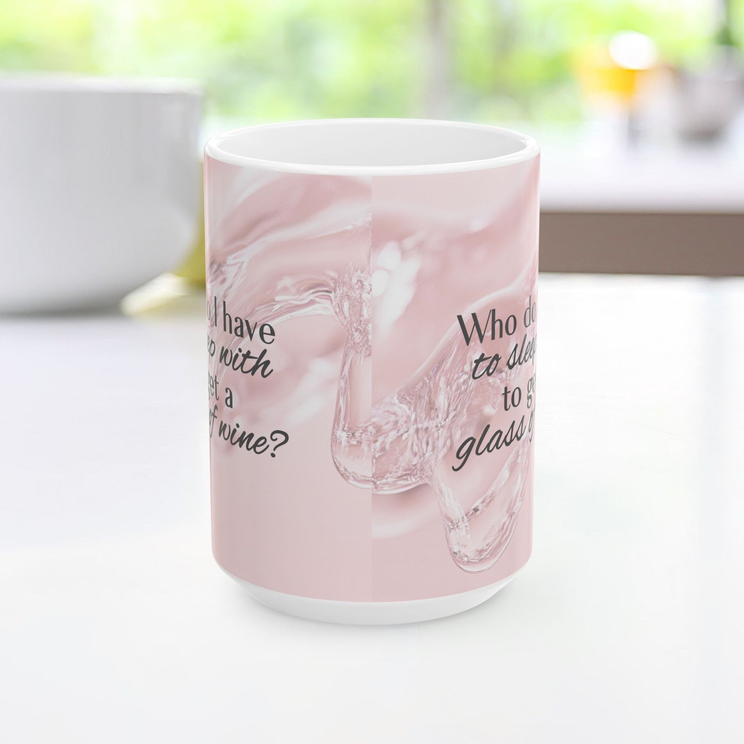 Who Do I Have to Sleep With to Get a Glass of Wine? [Rose' Edition] – Ceramic Mug | 2 Sizes