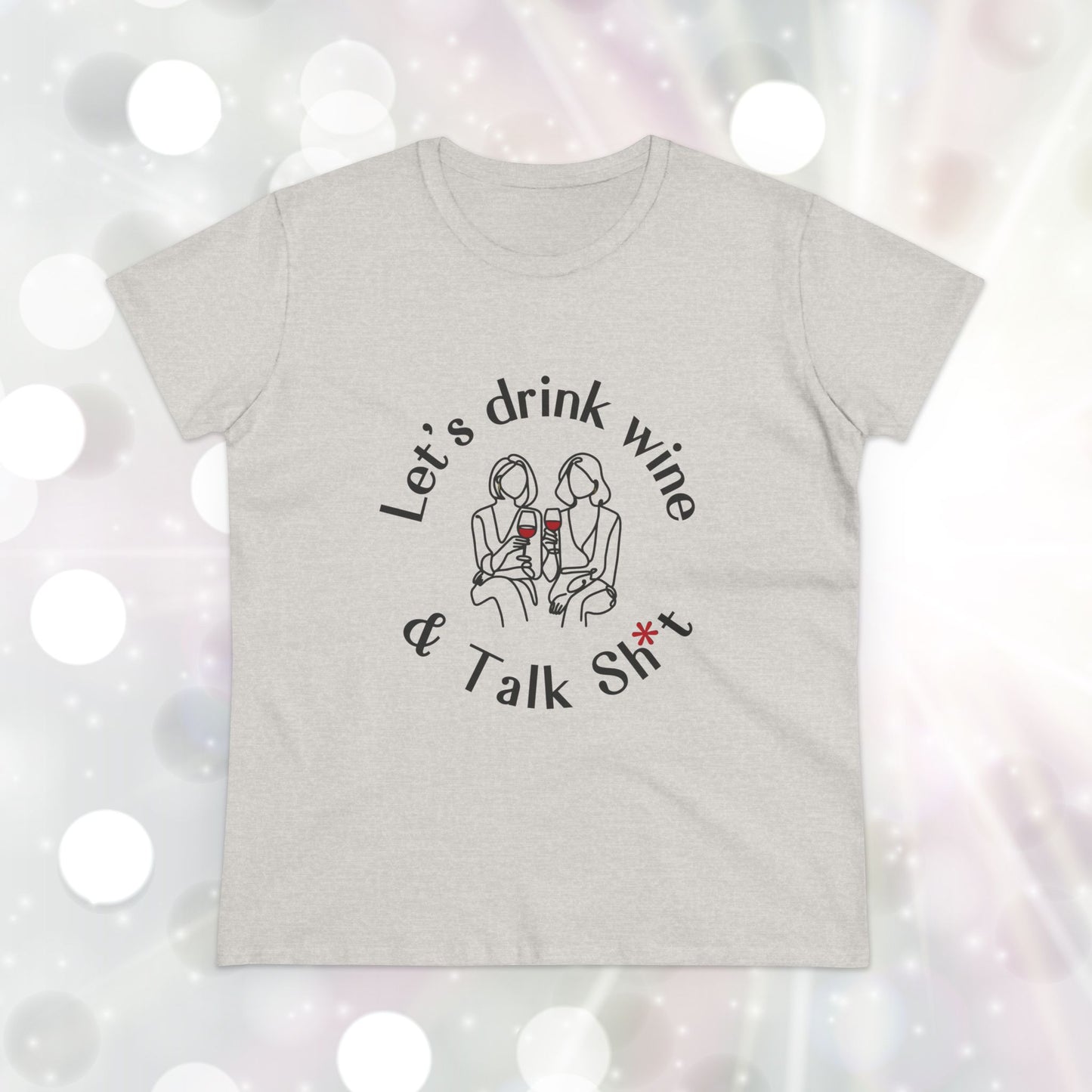 Funny Wine T-Shirt for Women  |  Let’s Drink Wine & Talk Sh*t