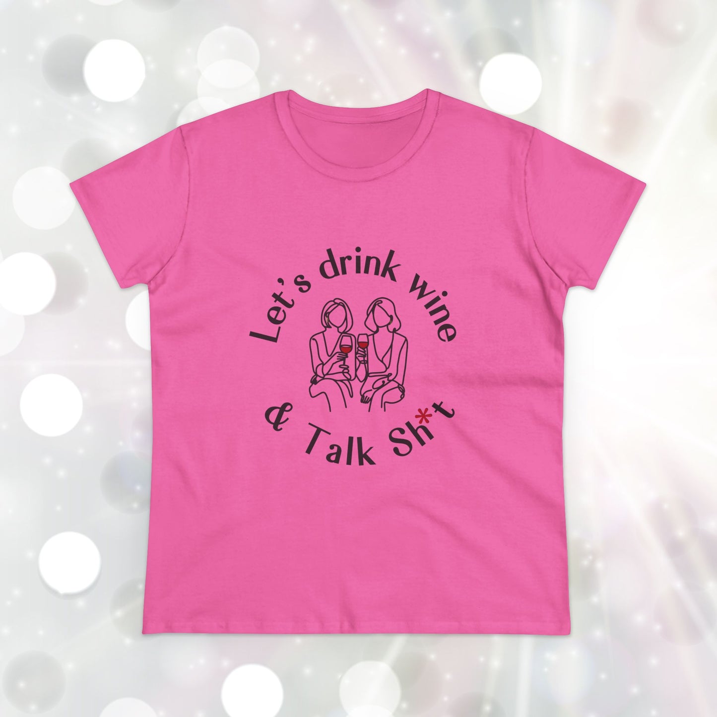 Funny Wine T-Shirt for Women  |  Let’s Drink Wine & Talk Sh*t