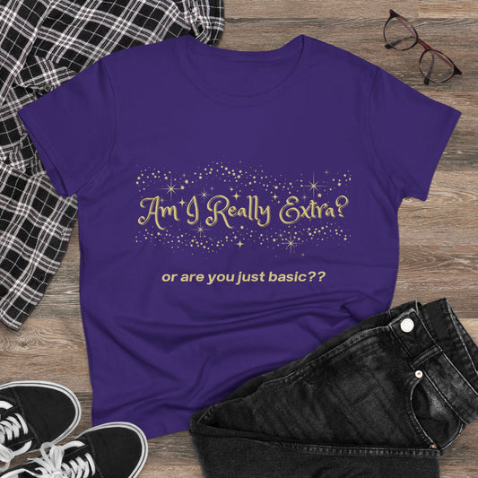 Am I Extra?  or Are You Just Basic? Funny Women’s Graphic Tee