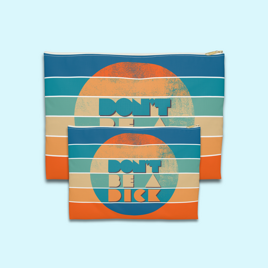 Don't Be a Dick - Flat Pouch Accessory | Bold, Funny & Functional