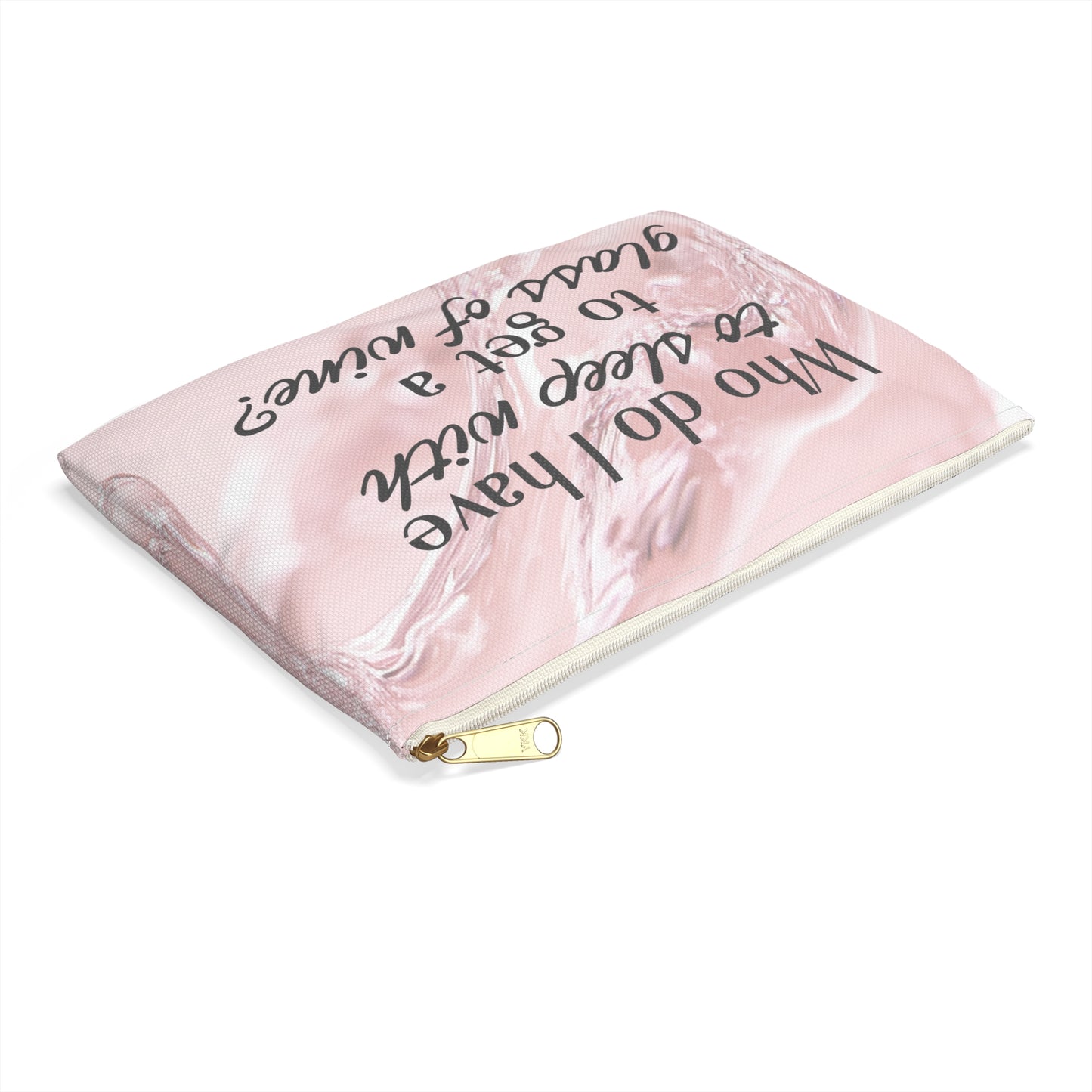 "Who Do I Have to Sleep With to Get a Glass of Wine?" | Rose Edition - Flat Pouch Accessory | Bold, Funny & Functional