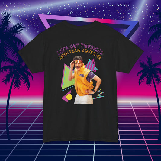 Let’s Get Physical – Join Team Awesome Retro 80s Tee - Unisex Cotton T-Shirt