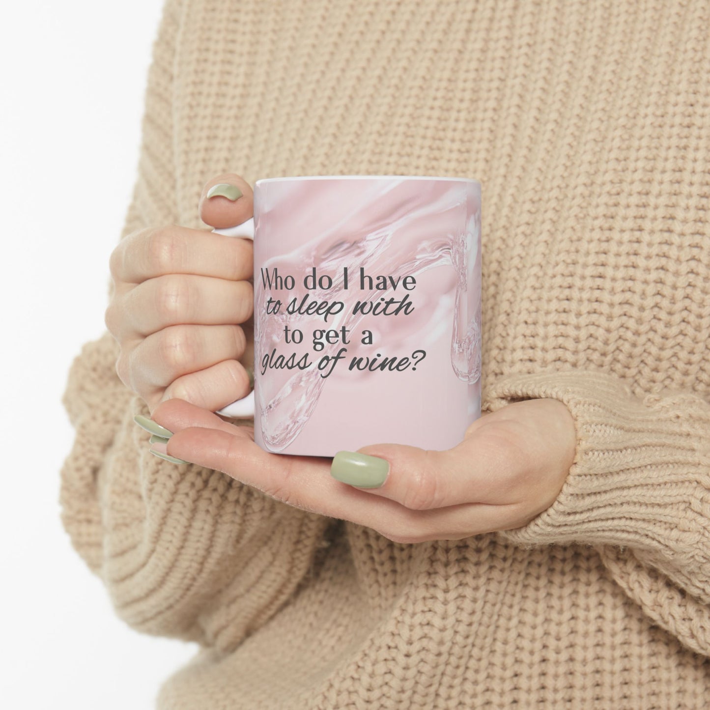 Who Do I Have to Sleep With to Get a Glass of Wine? [Rose' Edition] – Ceramic Mug | 2 Sizes