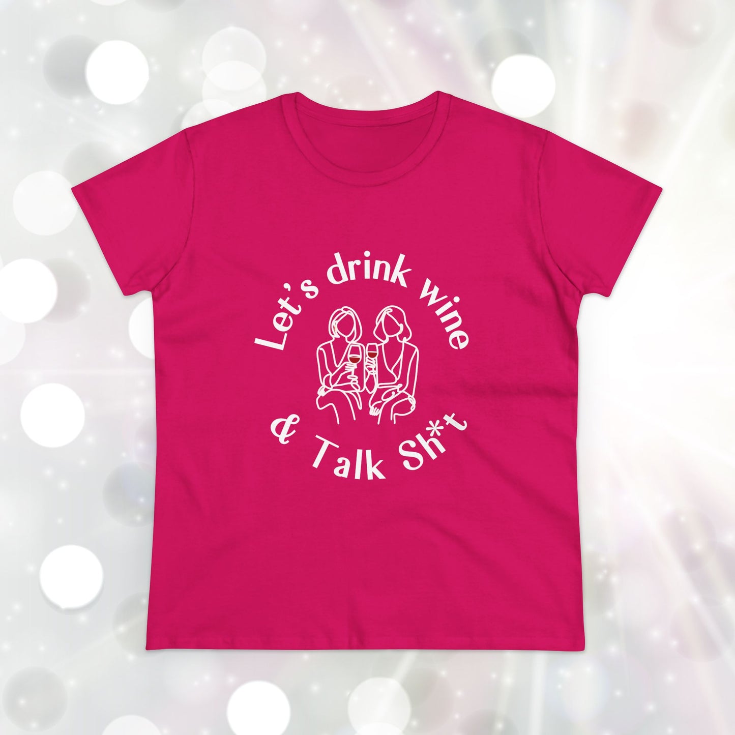 Funny Wine T-Shirt for Women  |  Let’s Drink Wine & Talk Sh*t