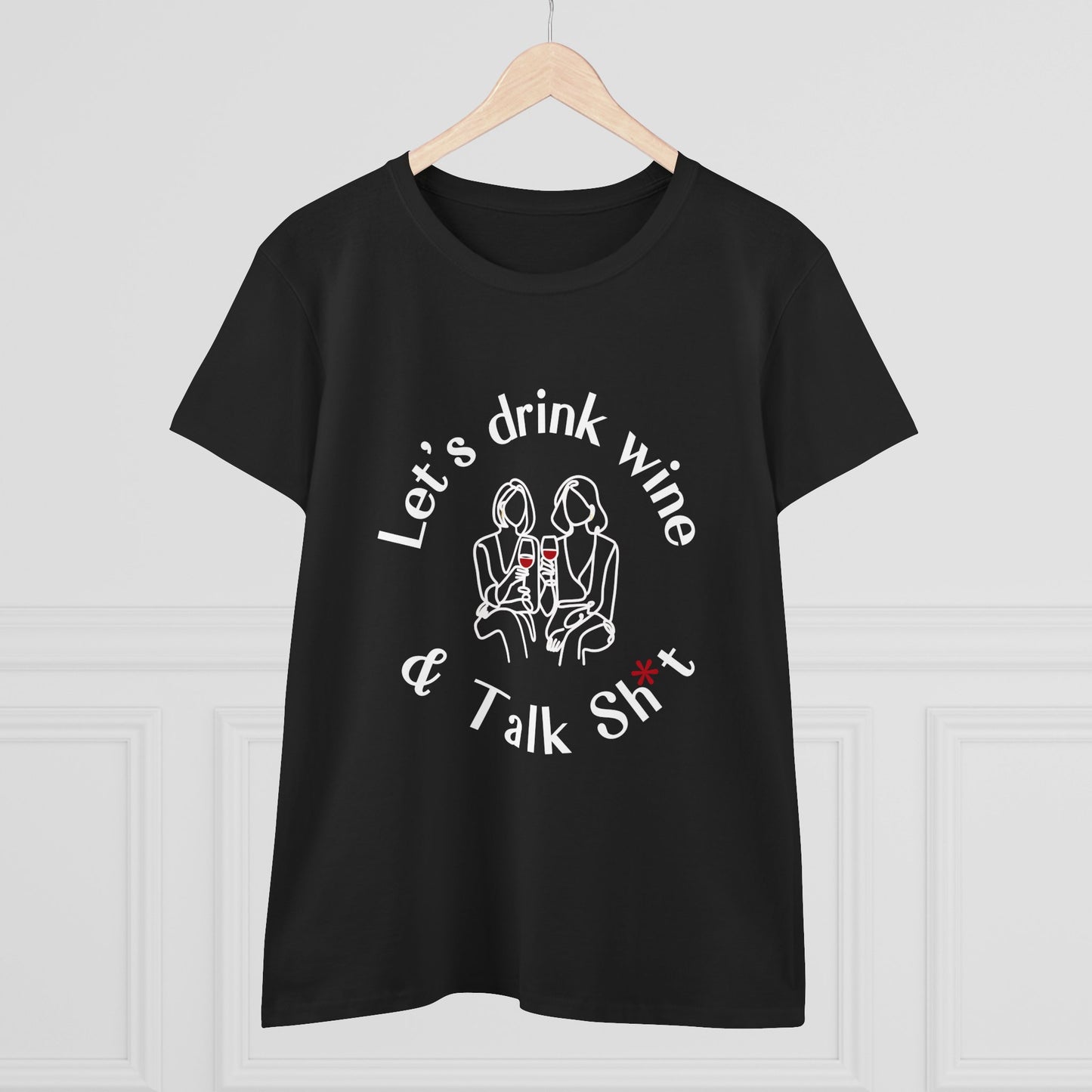 Funny Wine T-Shirt for Women  |  Let’s Drink Wine & Talk Sh*t