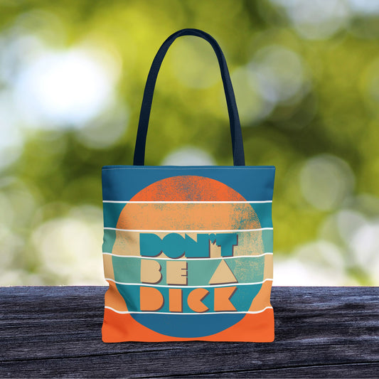 Don’t Be a Dick Tote Bag – 3 Sizes | A Friendly Reminder in Bold Retro Style