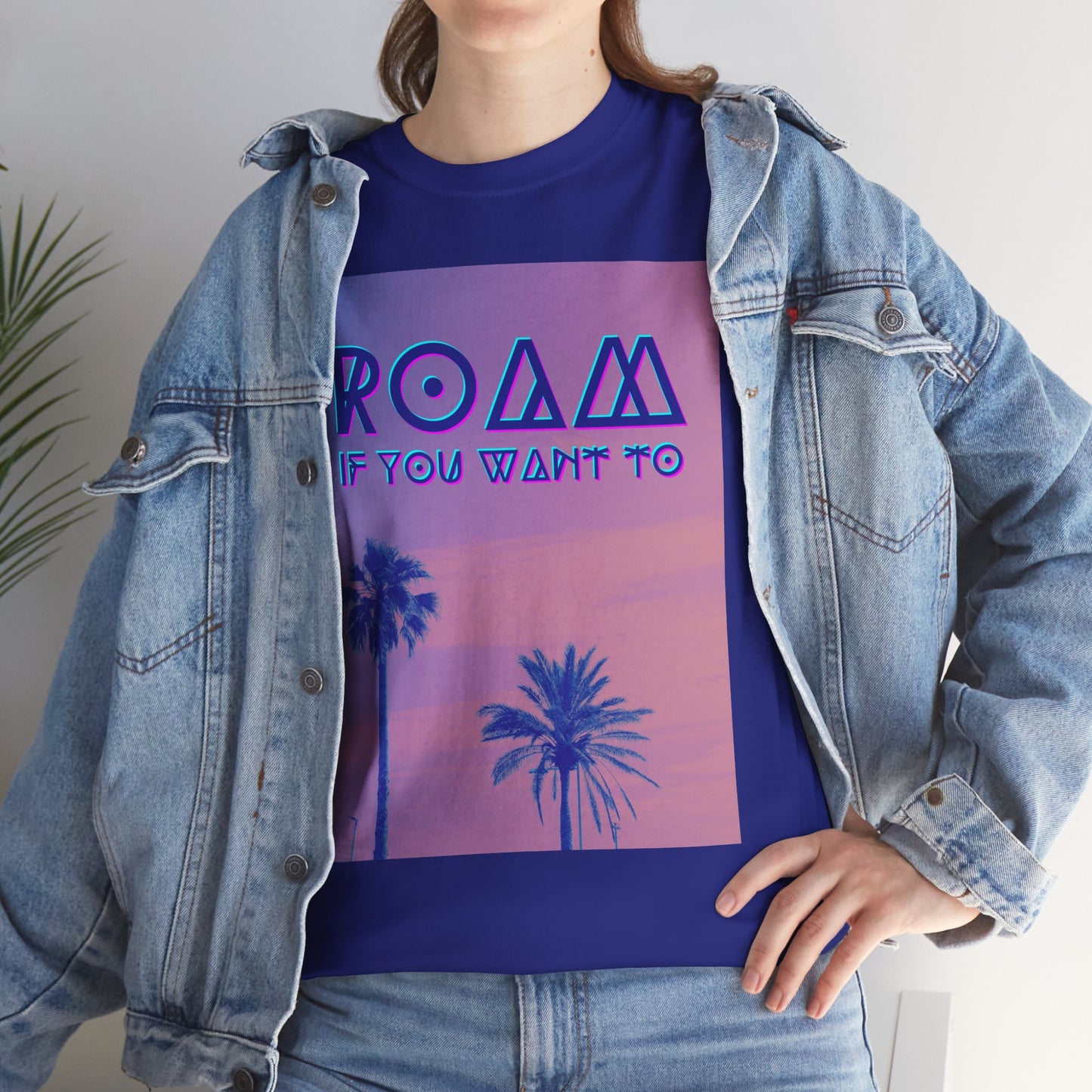 Roam If You Want To Unisex Tee, Travel Lover T-shirt Adventure Shirt, Wanderlust