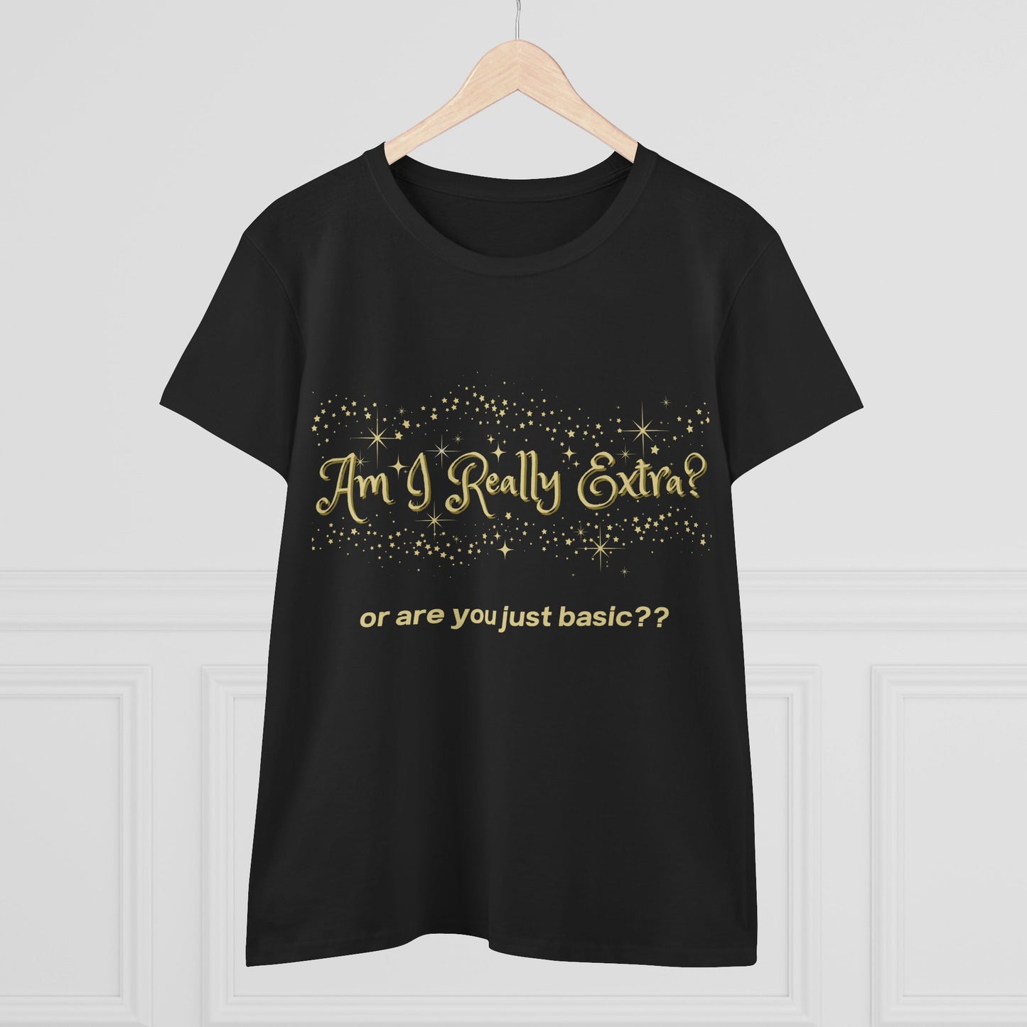 Am I Extra?  or Are You Just Basic? Funny Women’s Graphic Tee
