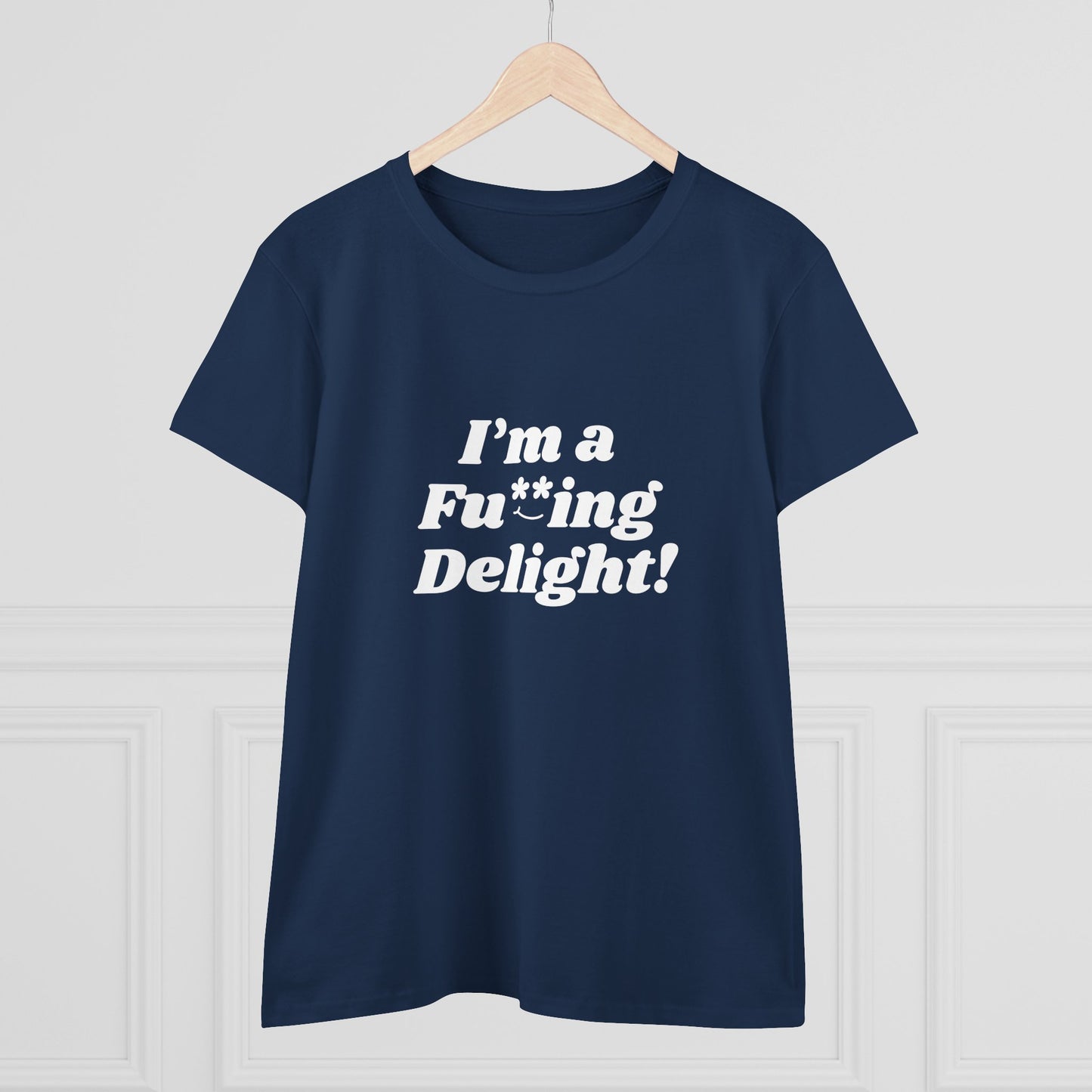 I’m a Fu**ing Delight -  Women's Tee | Delightfully Unapologetic